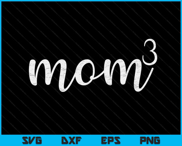 Mom3 Mom Cubed Mother Of Three Mama Of 3 Gifts Mothers Day SVG PNG Digital Cutting Files