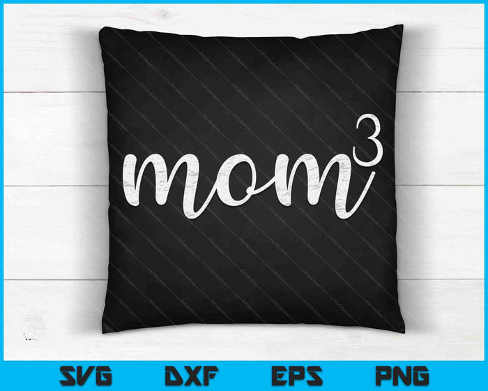 Mom3 Mom Cubed Mother Of Three Mama Of 3 Gifts Mothers Day SVG PNG Digital Cutting Files