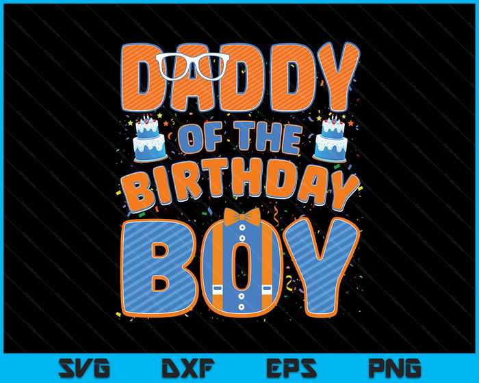 Mom And Dad Daddy Of The Birthday Boy Family Party Decoration SVG PNG Digital Printable Files