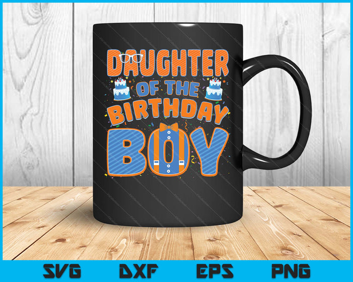 Mom And Dad Daughter Of The Birthday Boy Family Party Decoration SVG PNG Digital Printable Files