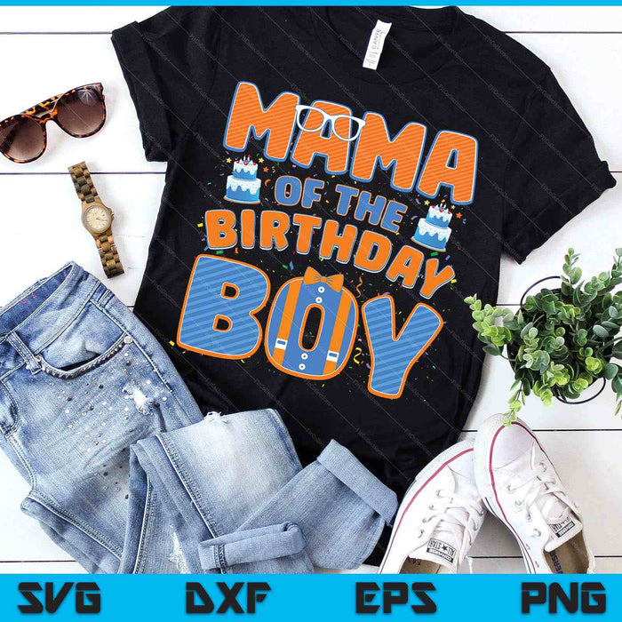 Mom And Dad Mama Of The Birthday Boy Family Party Decoration SVG PNG Digital Printable Files