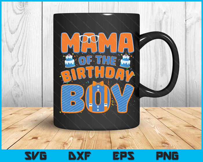 Mom And Dad Mama Of The Birthday Boy Family Party Decoration SVG PNG Digital Printable Files