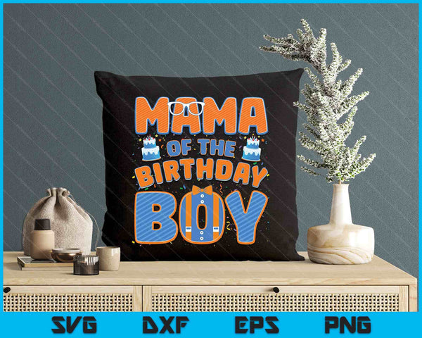 Mom And Dad Mama Of The Birthday Boy Family Party Decoration SVG PNG Digital Printable Files