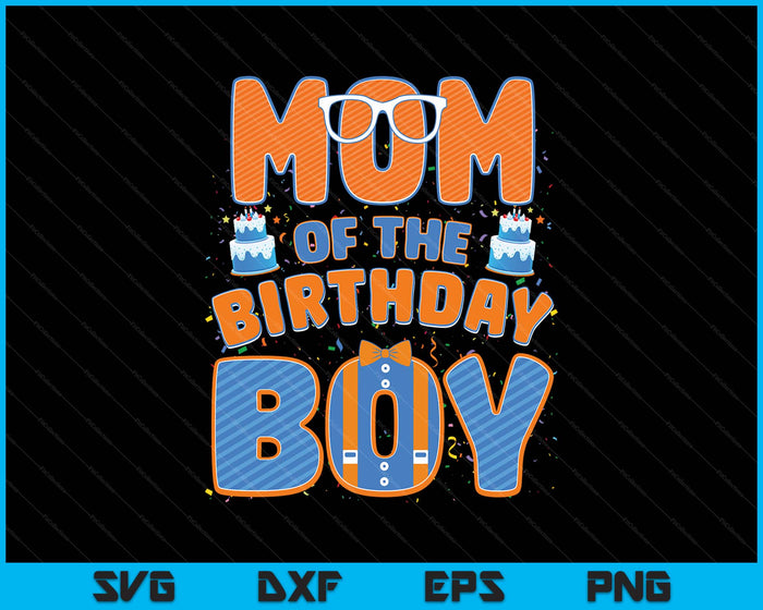 Mom Of The Birthday Boy Family Party Decoration SVG PNG Digital Printable Files