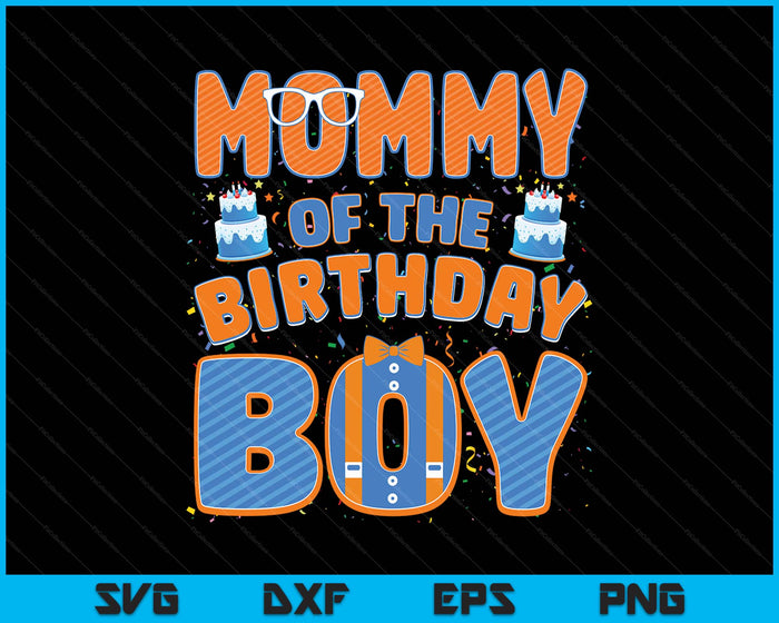 Mommy Of The Birthday Boy Family Party Decoration SVG PNG Digital Printable Files