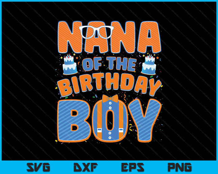 Nana Of The Birthday Boy Family Party Decoration SVG PNG Digital Printable Files