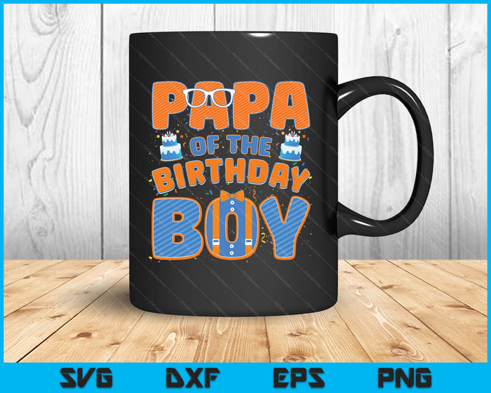Papa Of The Birthday Boy Family Party Decoration SVG PNG Digital Printable Files