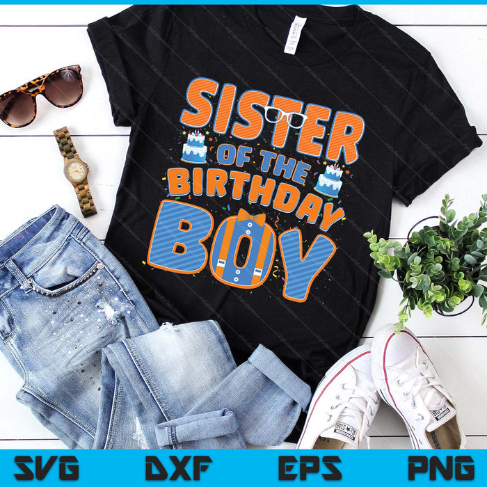 Sister Of The Birthday Boy Family Party Decoration SVG PNG Digital Printable Files