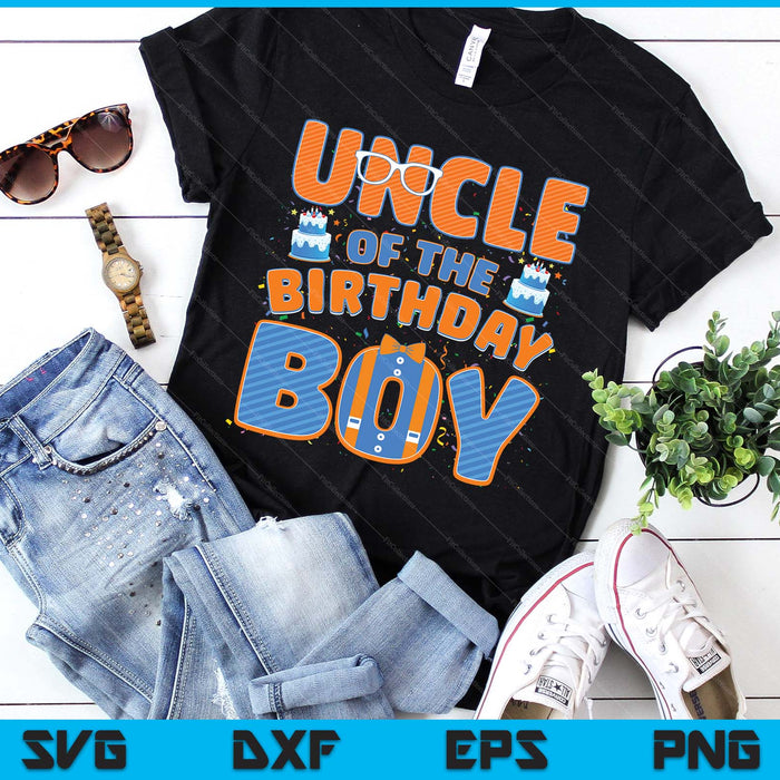 Uncle Of The Birthday Boy Family Party Decoration SVG PNG Digital Printable Files