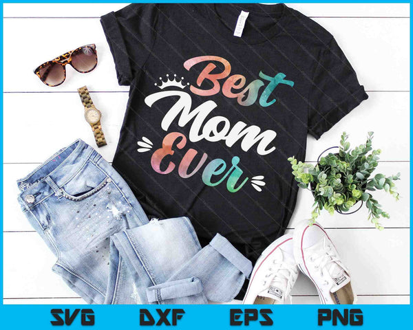 Mom Apparel Mothers Day For The Best Mom Ever SVG PNG Digital Cutting Files