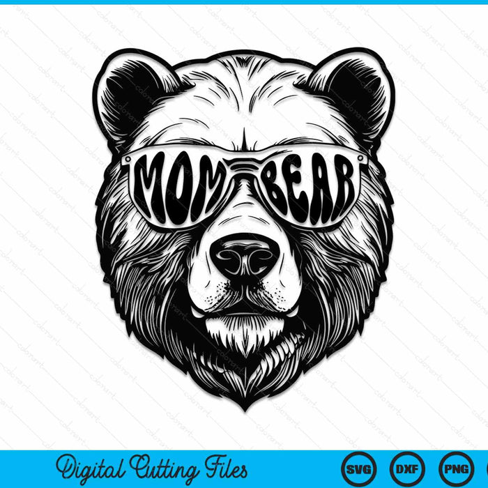 Mom Bear With Sunglasses Mother Bear Mom Bear SVG PNG Digital Cutting Files