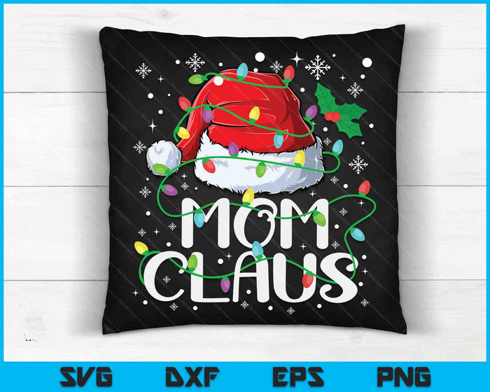 Mom Claus Christmas Santa Matching Family Xmas Pajamas SVG PNG Digital Cutting Files