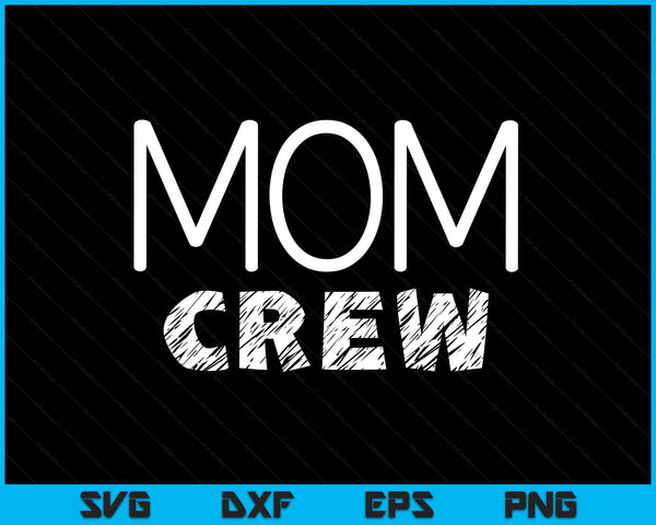 Mom crew matching crew SVG cut file