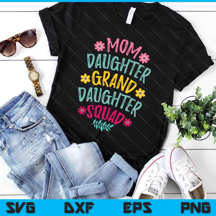 Mom Daughter Granddaughter Squad Matching Mother's Day SVG PNG Digital Printable Files