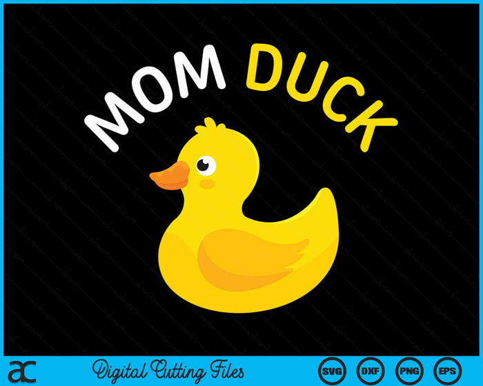 Mom Duck Rubber Duck Mom SVG PNG Digital Cutting File