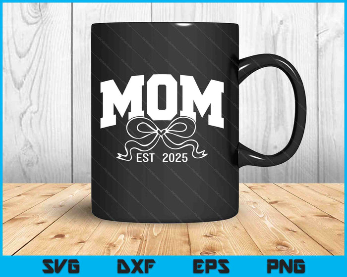 Mom Est 2025 Coquette Bow SVG PNG Digital Printable Files