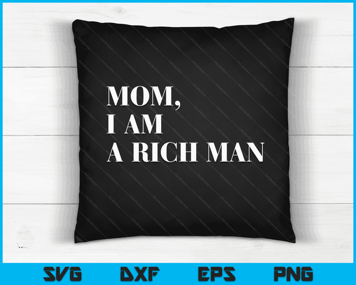 Mom I Am a Rich Man Shirt I Am The Boss Man Top Entrepreneur SVG PNG Digital Cutting Files