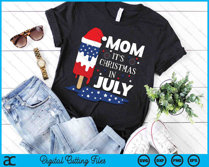 Mom It's Christmas In July Ice Pops 4th of July SVG PNG Digital Cutting Files