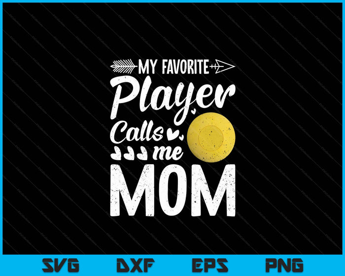 Mom Lacrosse Ball My Favorite Player Calls Me Mom SVG PNG Digital Printable Files