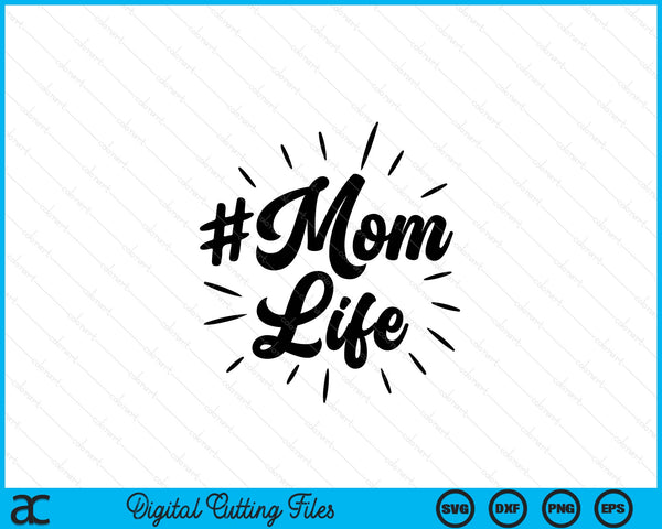 Mom life mom quote Mother's Day SVG cut file