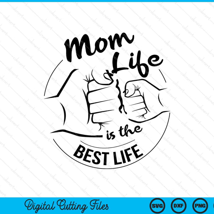 Mom life is the best life Mothers Day SVG cut file