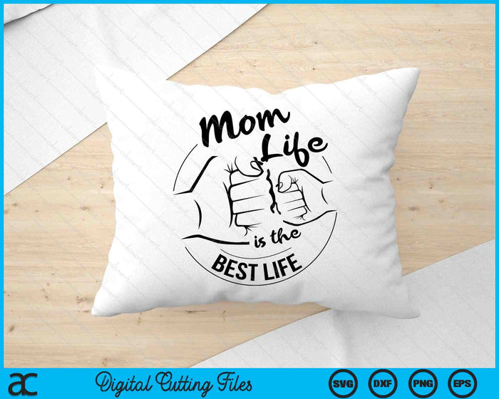 Mom Life Is The Best Life Mothers Day SVG PNG Digital Cutting Files