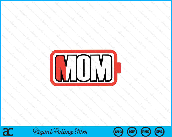 Mom low battery mom Mothers Day SVG cut file