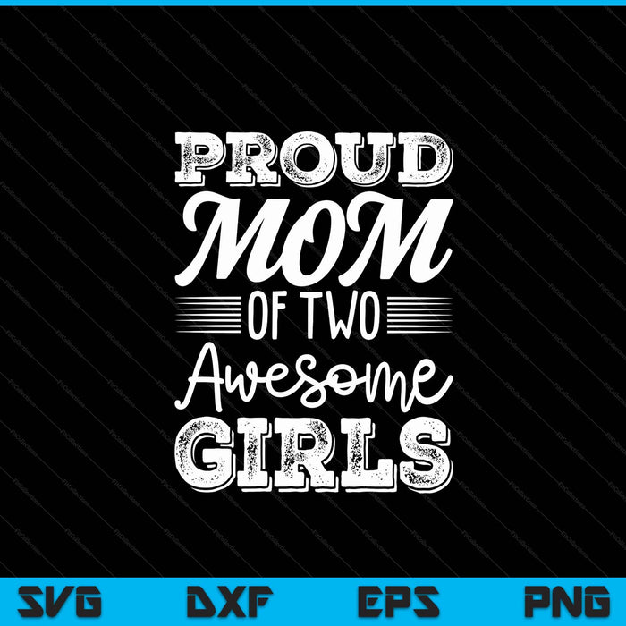 Mom of 2 girls Mother's Day SVG cut file