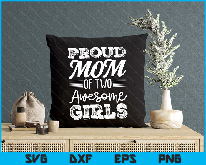 Mom Of 2 Girls  Mother's Day SVG PNG Digital Cutting Files