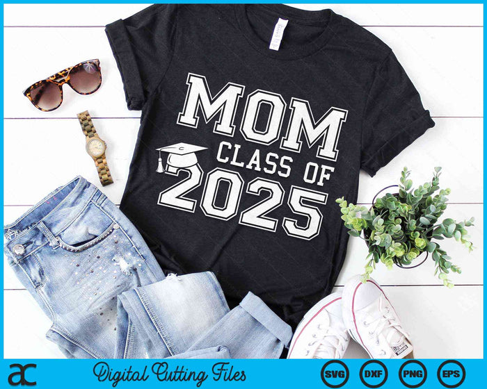 Mom Of A Class Of 2025 Graduate Mother SVG PNG Digital Cutting Files