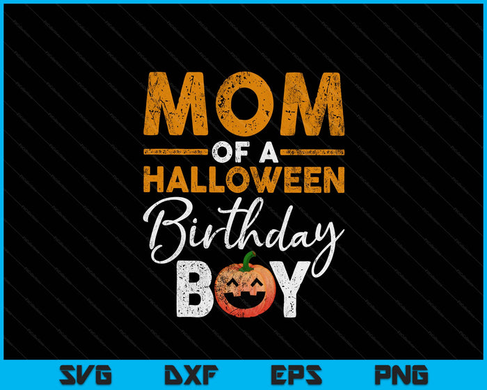 Mom Of A Halloween Birthday Boy DIY Halloween Costume SVG PNG Digital Cutting File