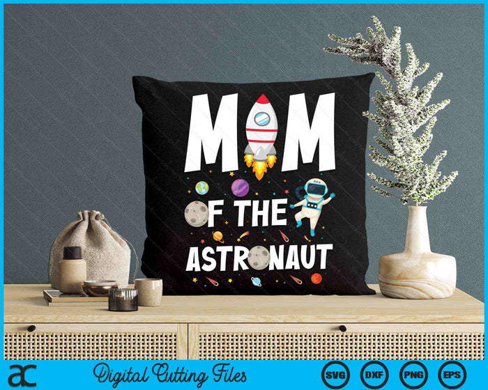 Mom Of The Astronaut Space Theme Birthday Party SVG PNG Digital Cutting Files