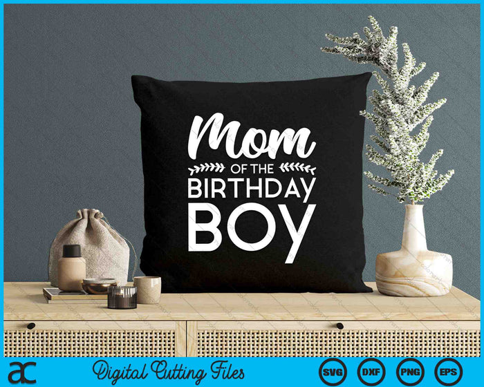 Mom Of The Birthday Boy SVG PNG Digital Cutting Files