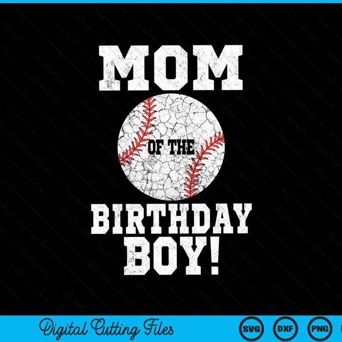 Mom of the birthday boy baseball lover SVG cut file