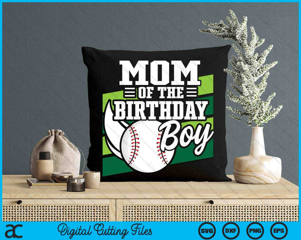 Mom Of The Birthday Boy Baseball Lover Birthday SVG PNG Digital Cutting Files