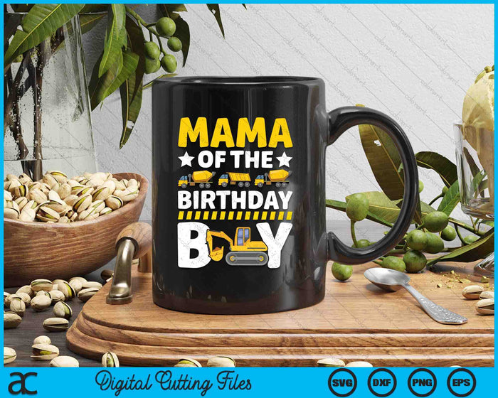 Mom Of The Birthday Boy Construction Theme Party Matching SVG PNG Digital Printable Files