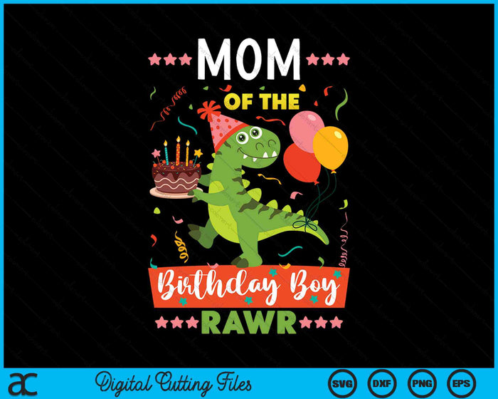 Mom Of The Birthday Boy Dinosaur SVG PNG Digital Cutting Files