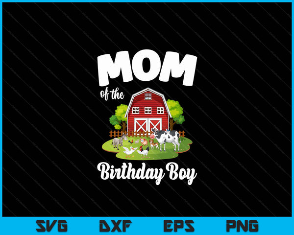 Mom Of The Birthday Boy Farm Animal Bday Party Celebration SVG PNG Digital Cutting Files