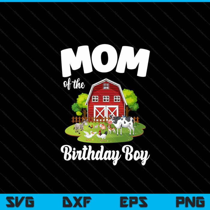 Mom Of The Birthday Boy Farm Animal Bday Party Celebration SVG PNG Digital Cutting Files