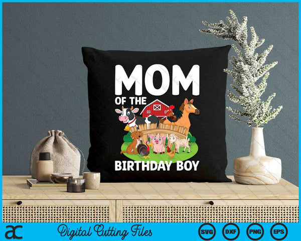 Mom Of The Birthday Boy Farm Animal Bday Party Celebration SVG PNG Digital Printable Files