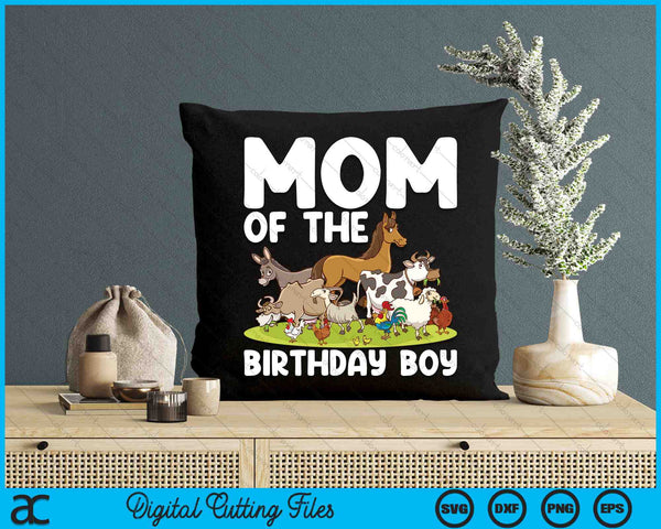 Mom Of The Birthday Boy Farm Animals Theme SVG PNG Digital Cutting Files