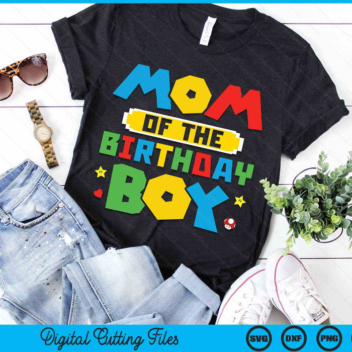 Mom Of The Birthday Boy Game Gaming Mom And Dad Family SVG PNG Digital Cutting Files