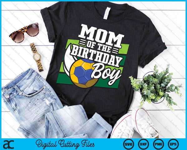 Mom Of The Birthday Boy Handball Lover Birthday SVG PNG Digital Cutting Files
