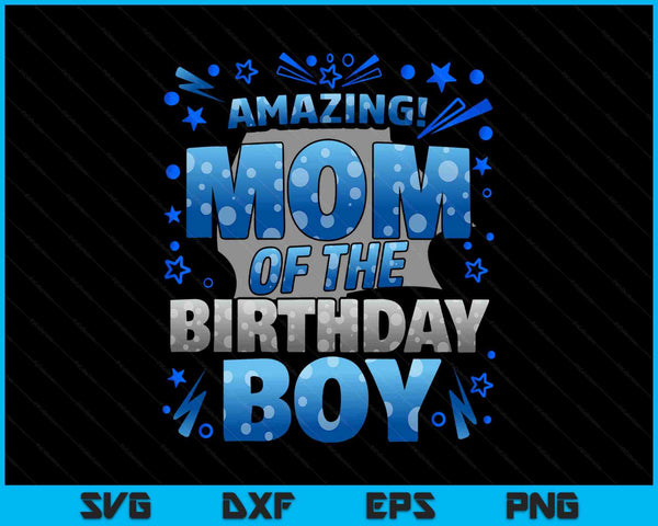 Mom of the birthday boy matching family SVG cut file