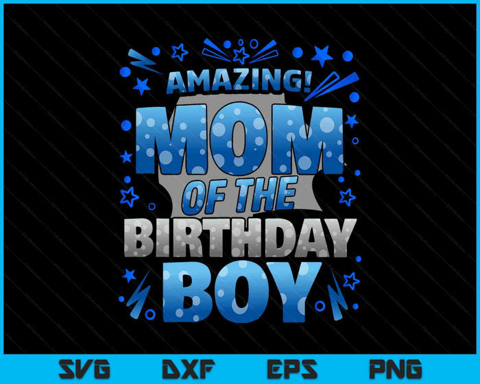 Mom Of The Birthday Boy Matching Family SVG PNG Digital Printable Files