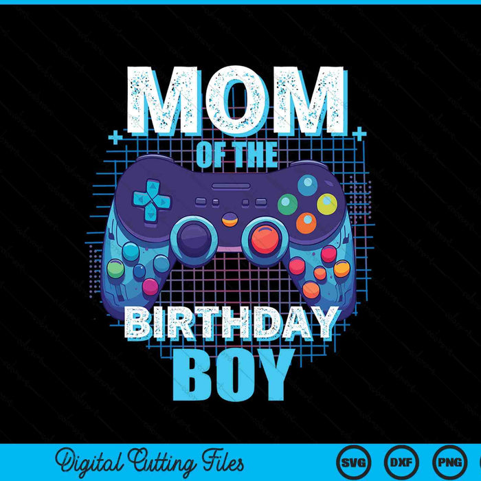 Mom of the birthday boy matching video game party SVG cut file