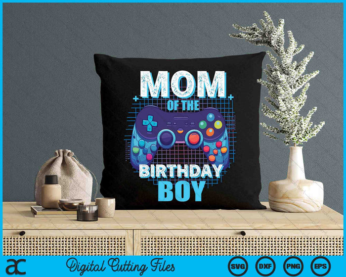 Mom Of The Birthday Boy Matching Video Game Birthday Party SVG PNG Digital Cutting Files