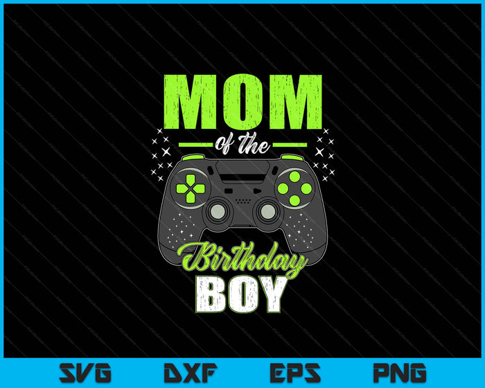 Mom Of The Birthday Boy Matching Video Gamer Birthday SVG PNG Digital Printable Files