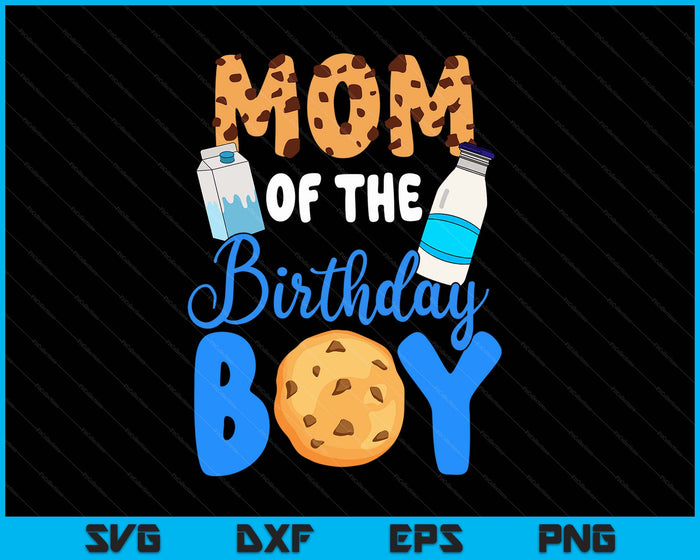 Mom Of The Birthday Boy Milk And Cookies SVG PNG Digital Printable Files