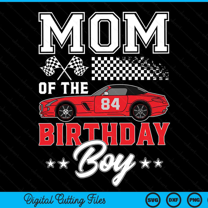 Mom of the birthday boy race car racing driver SVG cut file